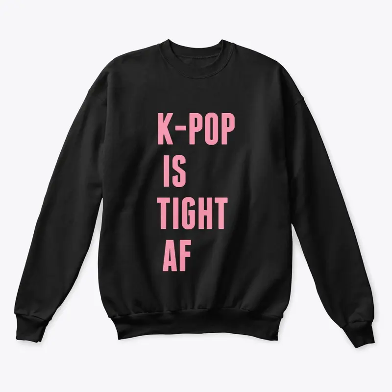 K-Pop Is Tight AF