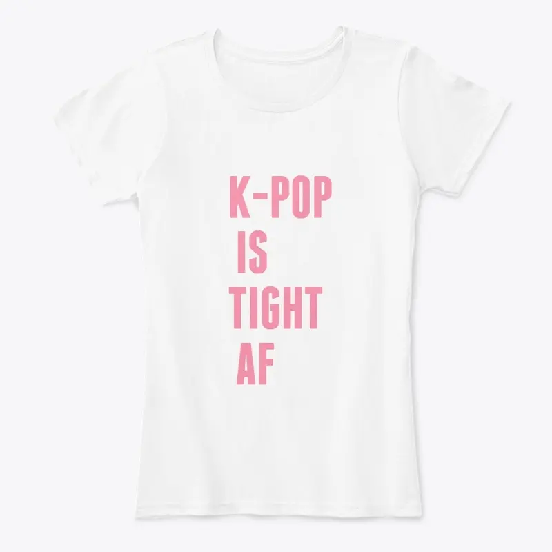 K-Pop Is Tight AF